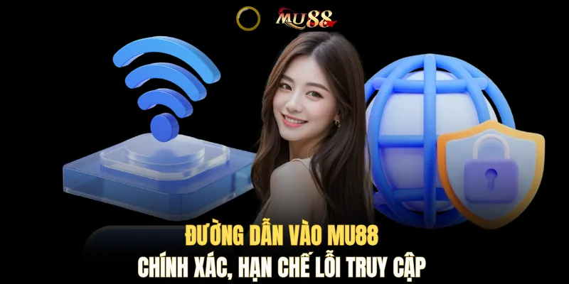 Đường dẫn vào MU88 chính xác, hạn chế lỗi truy cập 
